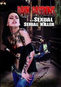 37029_dark-passions-of-a-sexual-serial-killer-2012.jpg