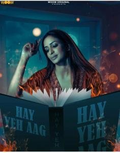 99_haye-yeh-aag-2023-s01-hot-hindi-web-series-woow.jpg